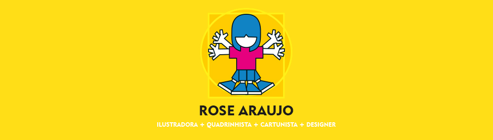 Rose Araujo | Ilustradora + Quadrinhista + Cartunista + Designer